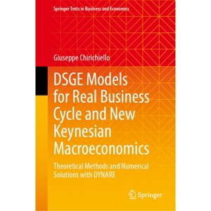Dsge Models for Real Business Cycle and New Keynesian Macroeconomics - (Springer Texts in Business and Economics) by  Giuseppe Chirichiello - 1 of 1