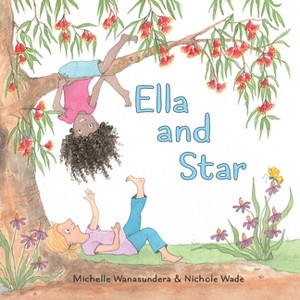 Ella and Star - by  Michelle Wanasundera (Hardcover) - 1 of 1