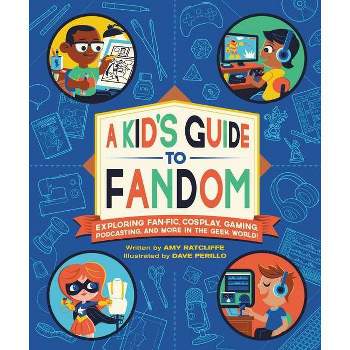 A Kid's Guide to Fandom - (A Kid's Fan Guide) by  Amy Ratcliffe (Paperback)