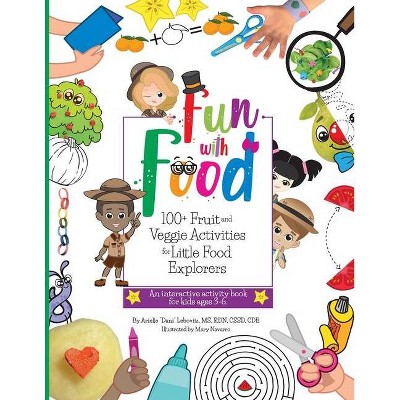 Fun With Food - (Growing Adventurous Eaters) by  Arielle Dani Lebovitz (Paperback)