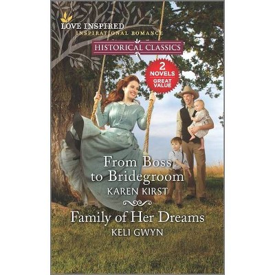 From Boss to Bridegroom and Family of Her Dreams - by  Karen Kirst & Keli Gwyn (Paperback)