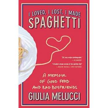 I LOVED I LOST I MADE SP JUN10BR - by Giulia Melucci (Paperback)