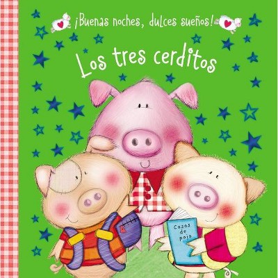 Los Tres Cerditos - (¡buenas Noches, Dulces Sueños!) by  Hayley Down (Board Book)