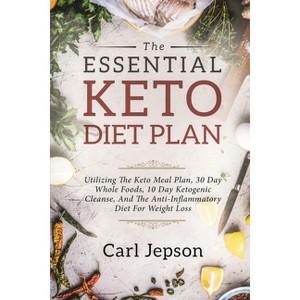 Keto Meal Plan - The Essential Keto Diet Plan - by  Carl Jepson (Paperback) - 1 of 1