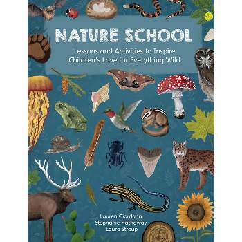 Nature School - by  Lauren Giordano & Stephanie Hathaway & Laura Stroup (Paperback)