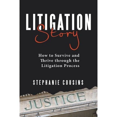 Litigation Story - by  Stephanie Cousins (Paperback)