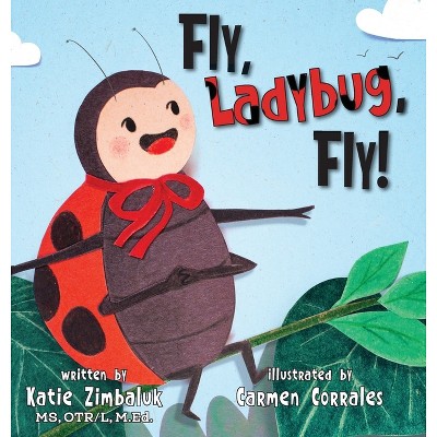 Fly, Ladybug, Fly! - by  Katie Zimbaluk (Hardcover)