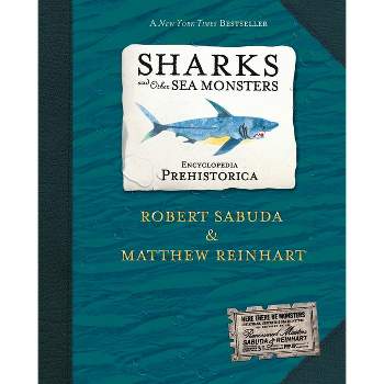 Encyclopedia Prehistorica Sharks and Other Sea Monsters Pop-Up - by  Robert Sabuda & Matthew Reinhart (Hardcover)