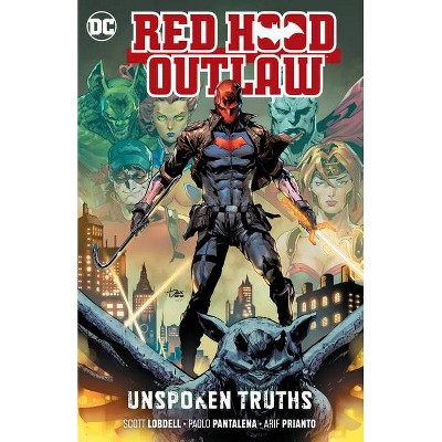 Red Hood: Outlaw Vol. 4: Unspoken Truths - by  Scott Lobdell (Paperback)