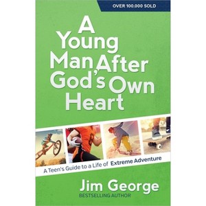 A Young Man After God's Own Heart - by  Jim George (Paperback) - 1 of 1