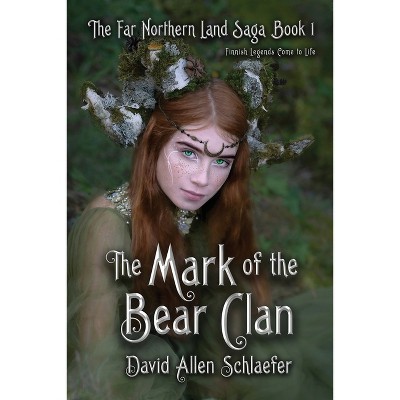 The Mark of the Bear Clan - (The Far Northern Land Saga) by  David Allen Schlaefer (Paperback)