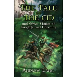The Tale of the Cid - (Dover Children's Classics) by  Andrew Lang (Paperback) - 1 of 1