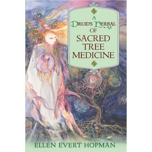 A Druid's Herbal of Sacred Tree Medicine - by  Ellen Evert Hopman (Paperback) - 1 of 1