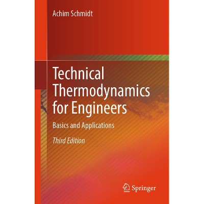 Technical Thermodynamics for Engineers - 3rd Edition by  Achim Schmidt (Paperback)