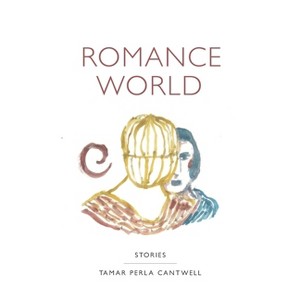 Romance World - by  Tamar Perla Cantwell (Paperback) - 1 of 1