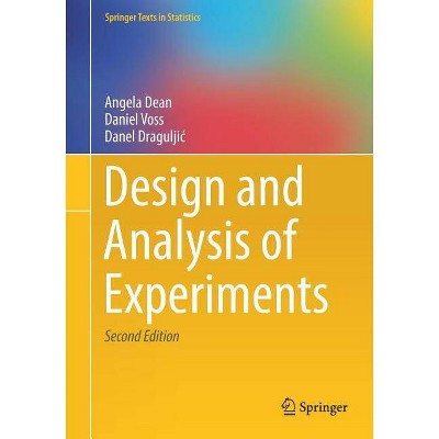 Design and Analysis of Experiments - (Springer Texts in Statistics) 2nd Edition by  Angela Dean & Daniel Voss & Danel Draguljic (Paperback)