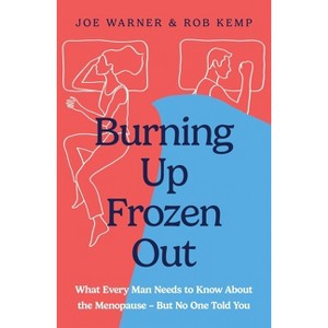 Burning Up, Frozen Out - by  Rob Kemp & Joe Warner (Paperback) - 1 of 1