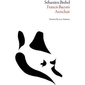 Francis Bacon's Armchair - (French Literature) by  Sebastien Brebel (Paperback) - 1 of 1