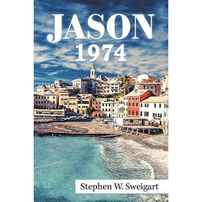 Jason 1974 - by  Stephen W Sweigart (Paperback)