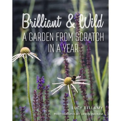 Brilliant & Wild - by  Lucy Bellamy (Hardcover)