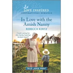 In Love with the Amish Nanny - Large Print by  Rebecca Kertz (Paperback)