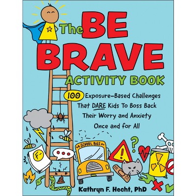The Be Brave Activity Book - by  Kathryn Hecht (Paperback)