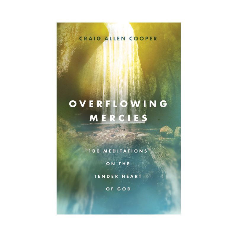 Overflowing Mercies - by  Craig Allen Cooper (Hardcover), 1 of 2
