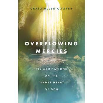 Overflowing Mercies - by  Craig Allen Cooper (Hardcover)