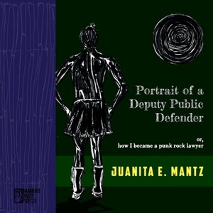 Portrait of a Deputy Public Defender - by  Juanita Mantz (Paperback) - 1 of 1