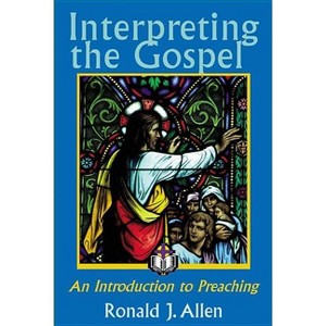 Interpreting the Gospel; An Introduction to Preaching - by  Ronald J Allen (Paperback) - 1 of 1