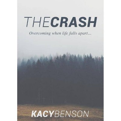 The Crash - by  Kacy Benson & Frances Alcorn (Paperback)