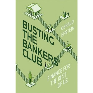 Busting the Bankers' Club - by Gerald Epstein - 1 of 1