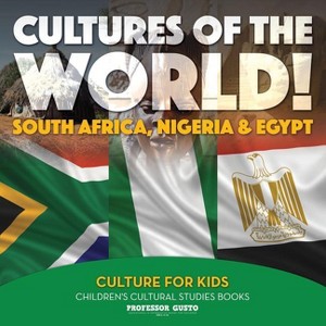 Cultures of the World! South Africa, Nigeria & Egypt - Culture for Kids - Children's Cultural Studies Books - by  Gusto (Paperback) - 1 of 1