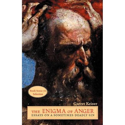 The Enigma of Anger - by  Garret Keizer (Paperback)