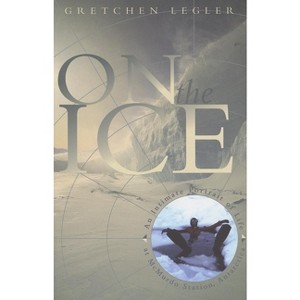 On the Ice - (World as Home) by  Gretchen Legler (Paperback) - 1 of 1