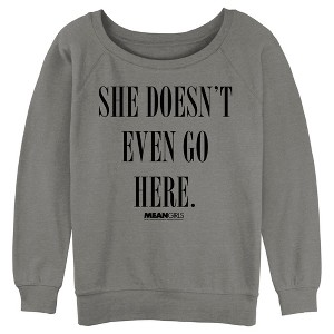 Junior's Mean Girls She Doesn’t Even Go Here Sweatshirt - 1 of 4