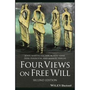 Four Views on Free Will - (Great Debates in Philosophy) 2nd Edition by  John Martin Fischer & Robert Kane & Derk Pereboom & Manuel Vargas (Paperback) - 1 of 1