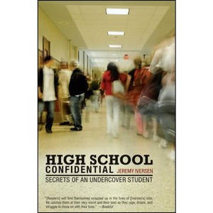 High School Confidential - by  Jeremy Iversen (Paperback) - 1 of 1