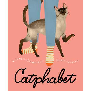 Catphabet: A Whimsical Celebration of Our Favourite Feline Friends, for Fans of Grumpy Cat and What Cats Want - by  Harper by Design (Hardcover)