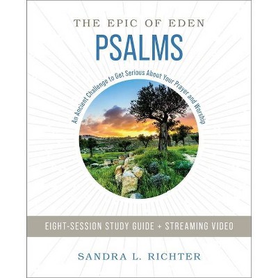 Book of Psalms Study Guide Plus Streaming Video - (The Epic of Eden) by  Sandra L Richter (Paperback)