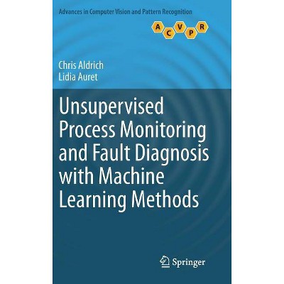 Unsupervised Process Monitoring and Fault Diagnosis with Machine Learning Methods - (Advances in Computer Vision and Pattern Recognition) (Hardcover)