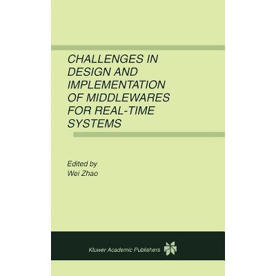 Challenges in Design and Implementation of Middlewares for Real-Time Systems - by  Wei Zhao (Hardcover)