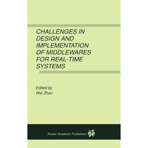 Challenges in Design and Implementation of Middlewares for Real-Time Systems - by  Wei Zhao (Hardcover) - 1 of 1
