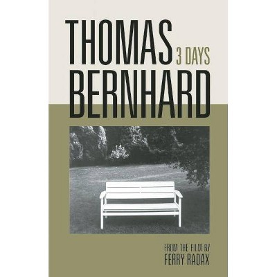 Thomas Bernhard: 3 Days - (Hardcover)