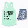 Simply Sage Market Vacation Calories Don't Count Racerback Tank - 3 of 4