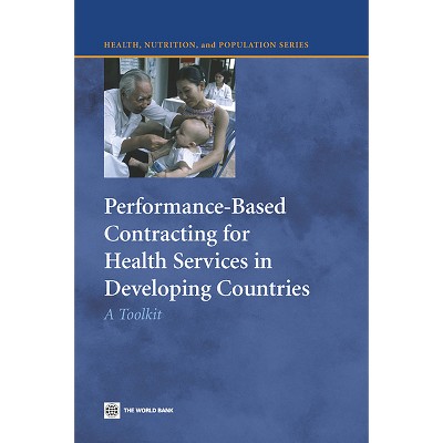 Performance-Based Contracting for Health Services in Developing Countries - (Health, Nutrition, and Population) by  Benjamin Loevinsohn (Paperback)