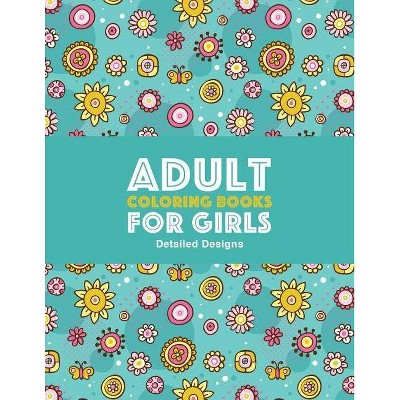 Adult Coloring Books For Girls - by  Art Therapy Coloring (Paperback)