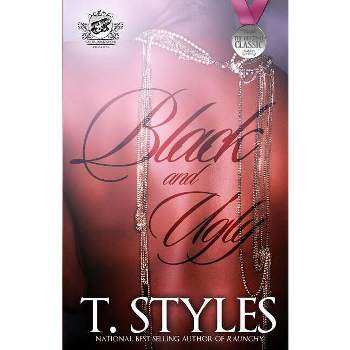 Black and Ugly (The Cartel Publications Presents) - by  T Styles (Paperback)
