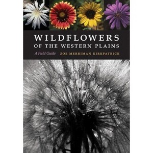 Wildflowers of the Western Plains - by  Zoe Merriman Kirkpatrick (Paperback) - 1 of 1