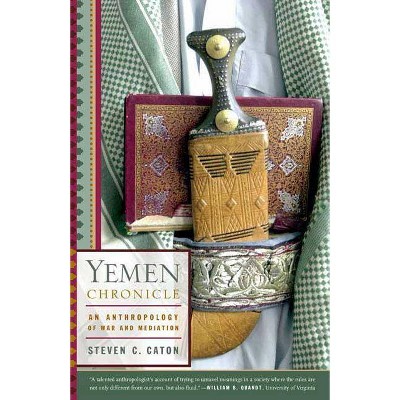 Yemen Chronicle - by  Steven C Caton (Paperback)